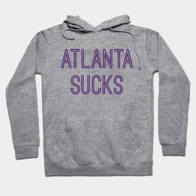 Atlanta Sucks (Purple Text) Hoodie by caknuck